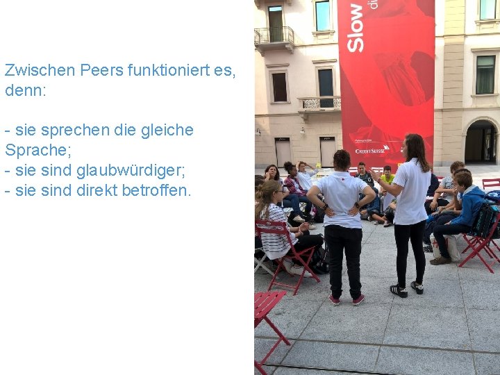 Zwischen Peers funktioniert es, denn: - sie sprechen die gleiche Sprache; - sie sind