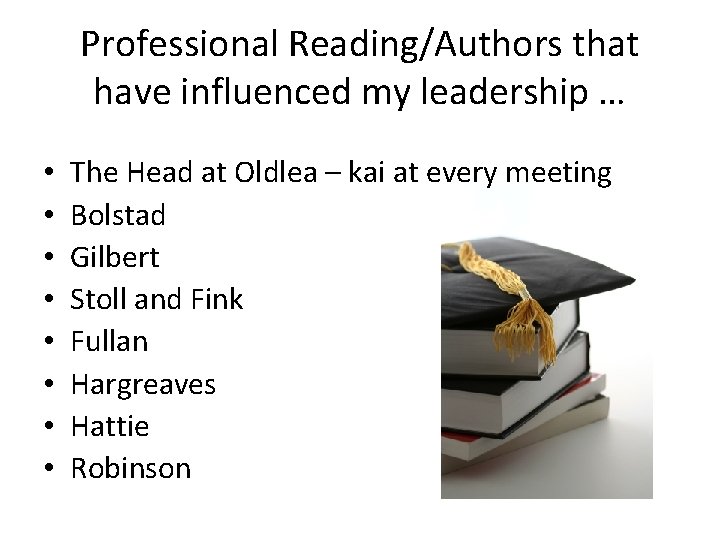 Professional Reading/Authors that have influenced my leadership … • • The Head at Oldlea