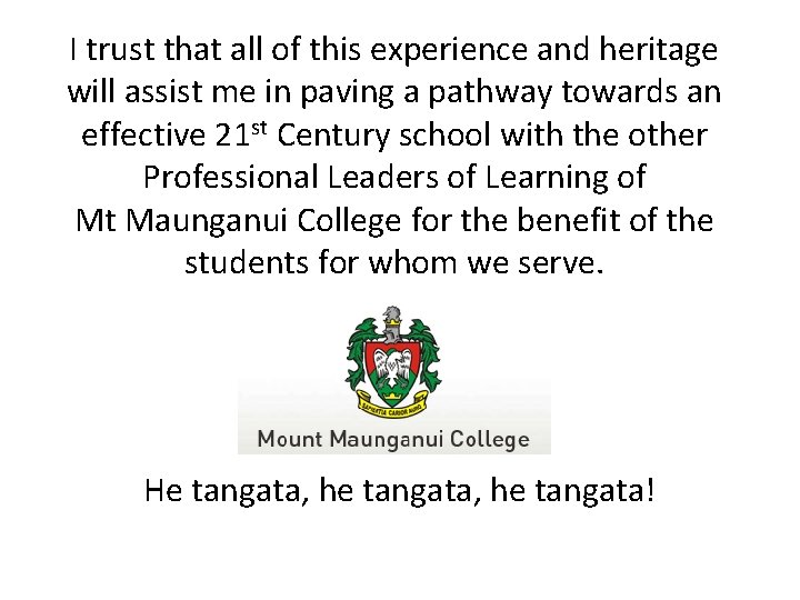 I trust that all of this experience and heritage will assist me in paving