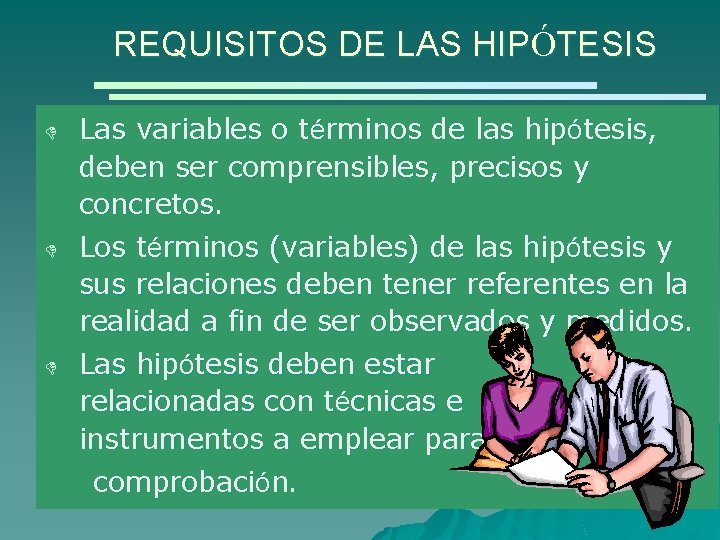 REQUISITOS DE LAS HIPÓTESIS D D D Las variables o términos de las hipótesis,