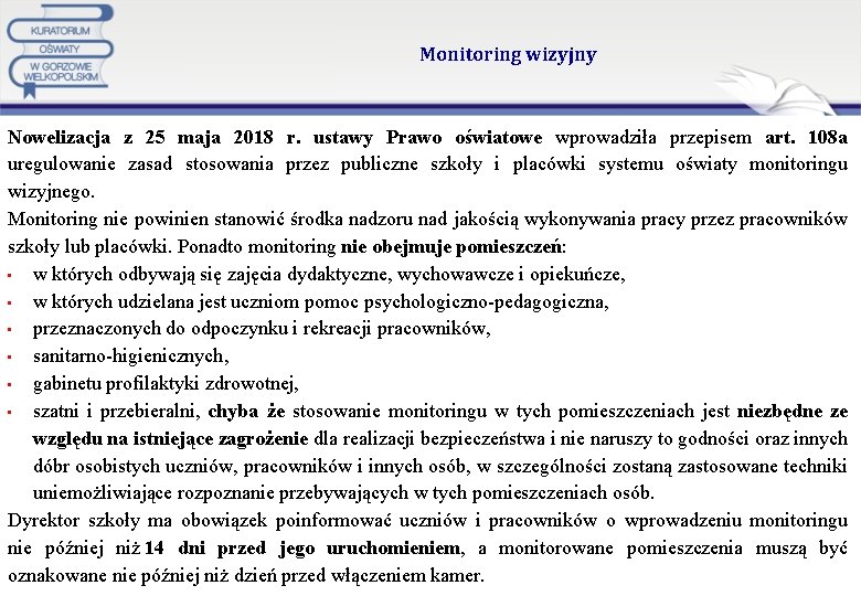 Monitoring wizyjny Nowelizacja z 25 maja 2018 r. ustawy Prawo oświatowe wprowadziła przepisem art.