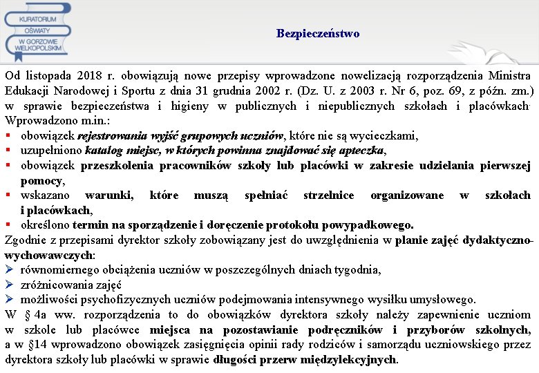 Bezpieczeństwo Od listopada 2018 r. obowiązują nowe przepisy wprowadzone nowelizacją rozporządzenia Ministra Edukacji Narodowej