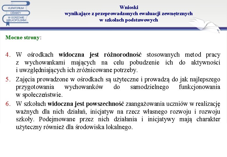 Wnioski wynikające z przeprowadzonych ewaluacji zewnętrznych w szkołach podstawowych Mocne strony: 4. W ośrodkach