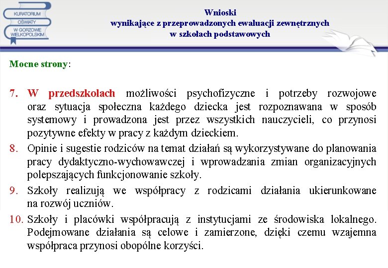 Wnioski wynikające z przeprowadzonych ewaluacji zewnętrznych w szkołach podstawowych Mocne strony: 7. W przedszkolach