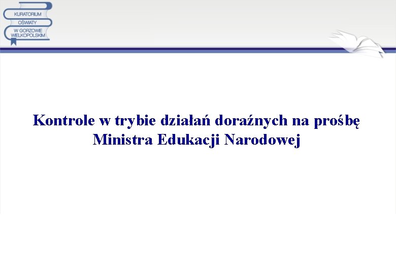 Kontrole w trybie działań doraźnych na prośbę Ministra Edukacji Narodowej 