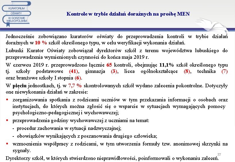 Kontrole w trybie działań doraźnych na prośbę MEN Jednocześnie zobowiązano kuratorów oświaty do przeprowadzenia