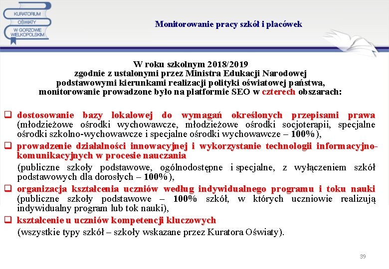 Monitorowanie pracy szkół i placówek W roku szkolnym 2018/2019 zgodnie z ustalonymi przez Ministra