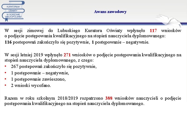 Awans zawodowy W sesji zimowej do Lubuskiego Kuratora Oświaty wpłynęło 117 wniosków o podjęcie