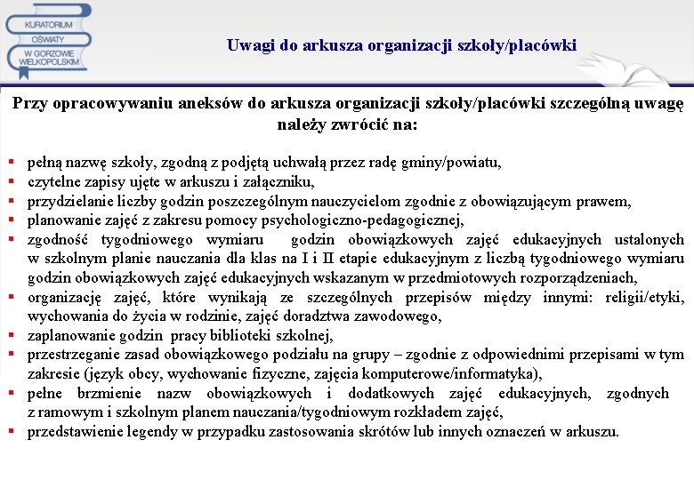  Uwagi do arkusza organizacji szkoły/placówki Przy opracowywaniu aneksów do arkusza organizacji szkoły/placówki szczególną