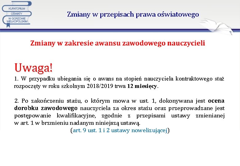 Zmiany w przepisach prawa oświatowego Uwaga! 1. W przypadku ubiegania się o awans na