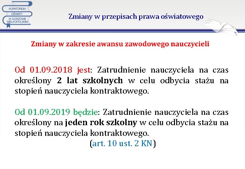 Zmiany w przepisach prawa oświatowego Od 01. 09. 2018 jest: jest Zatrudnienie nauczyciela na