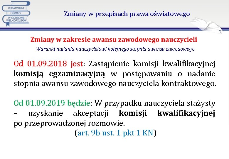 Zmiany w przepisach prawa oświatowego Warunki nadania nauczycielowi kolejnego stopnia awansu zawodowego Od 01.