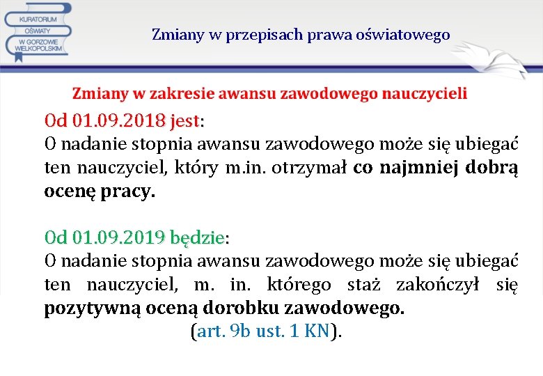 Zmiany w przepisach prawa oświatowego Od 01. 09. 2018 jest: O nadanie stopnia awansu