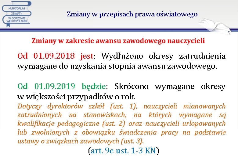 Zmiany w przepisach prawa oświatowego Od 01. 09. 2018 jest: jest Wydłużono okresy zatrudnienia