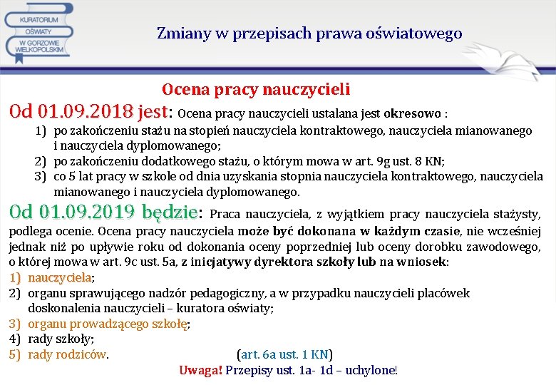 Zmiany w przepisach prawa oświatowego Ocena pracy nauczycieli Od 01. 09. 2018 jest: 01.