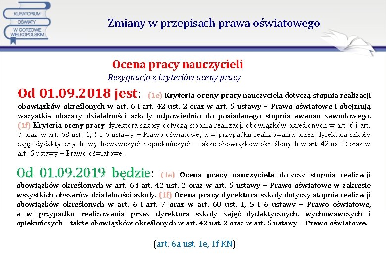 Zmiany w przepisach prawa oświatowego Ocena pracy nauczycieli Rezygnacja z kryteriów oceny pracy Od