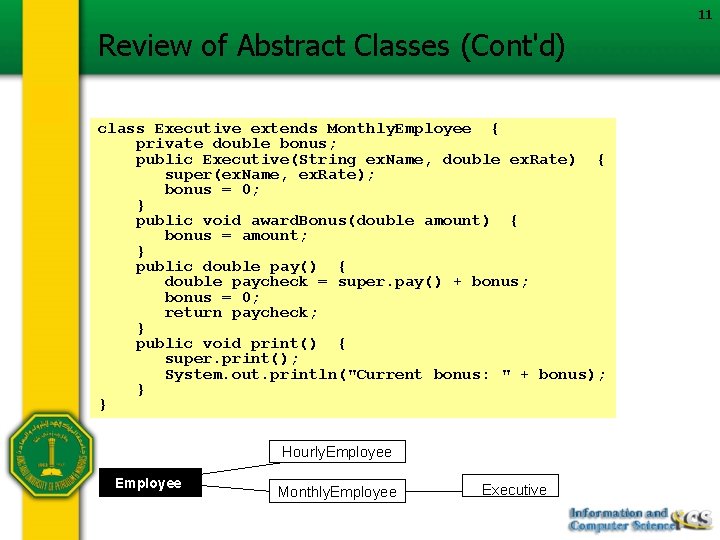 11 Review of Abstract Classes (Cont'd) class Executive extends Monthly. Employee { private double