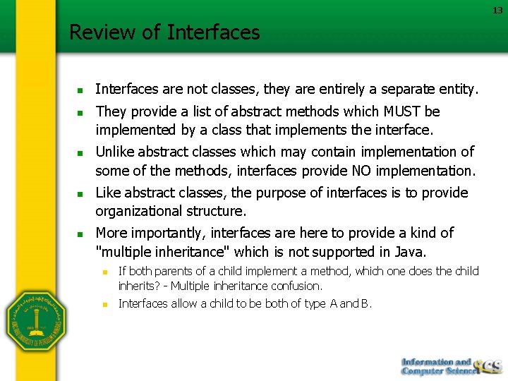 13 Review of Interfaces n n n Interfaces are not classes, they are entirely