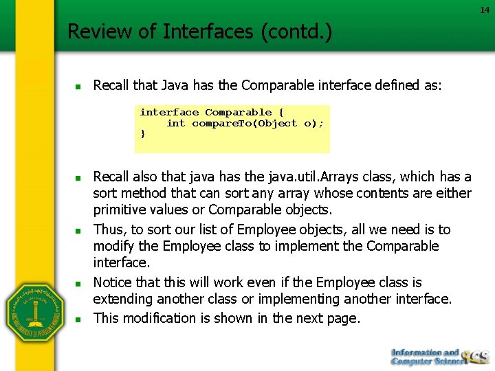 14 Review of Interfaces (contd. ) n Recall that Java has the Comparable interface