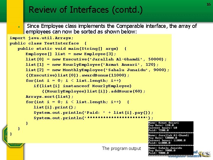 Review of Interfaces (contd. ) n Since Employee class implements the Comparable interface, the