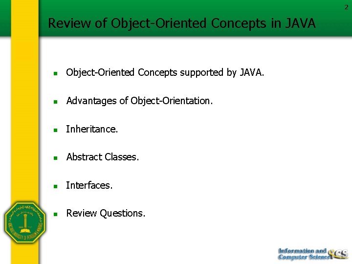 2 Review of Object-Oriented Concepts in JAVA n Object-Oriented Concepts supported by JAVA. n