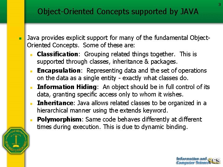 Object-Oriented Concepts supported by JAVA n Java provides explicit support for many of the