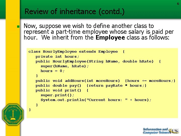 6 Review of inheritance (contd. ) n Now, suppose we wish to define another