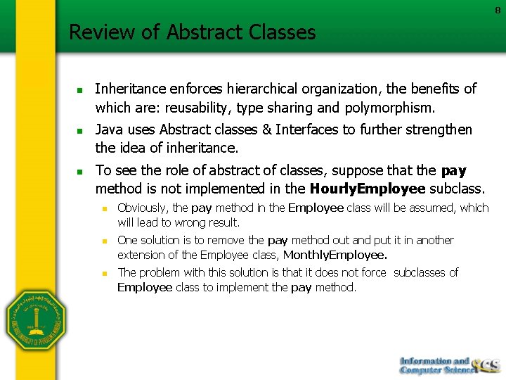 8 Review of Abstract Classes n n n Inheritance enforces hierarchical organization, the benefits