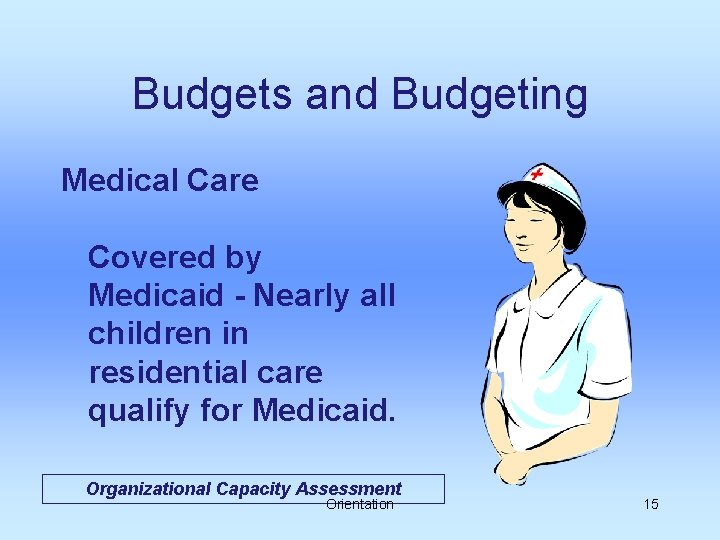 Budgets and Budgeting Medical Care Covered by Medicaid - Nearly all children in residential