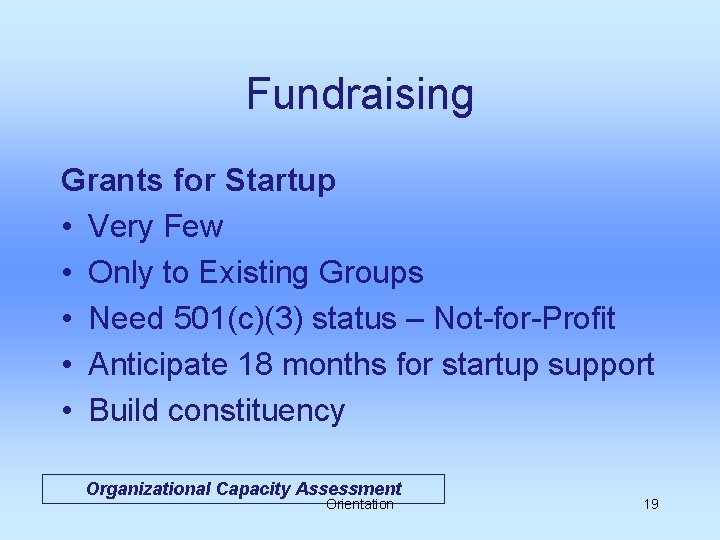 Fundraising Grants for Startup • Very Few • Only to Existing Groups • Need