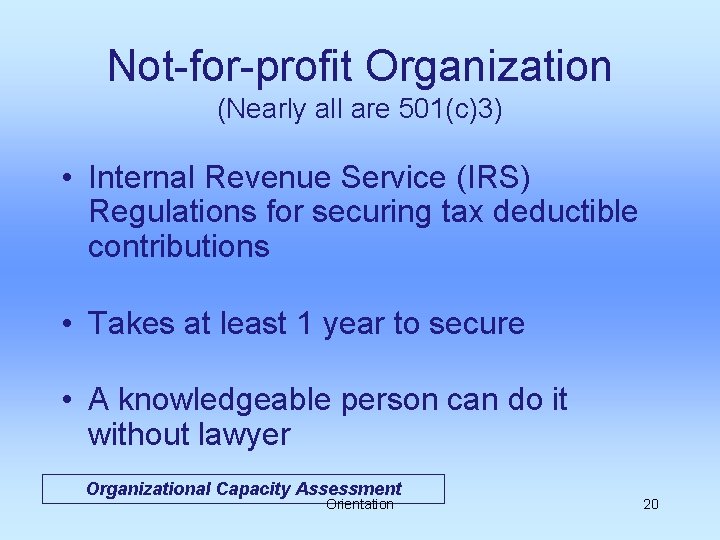 Not-for-profit Organization (Nearly all are 501(c)3) • Internal Revenue Service (IRS) Regulations for securing