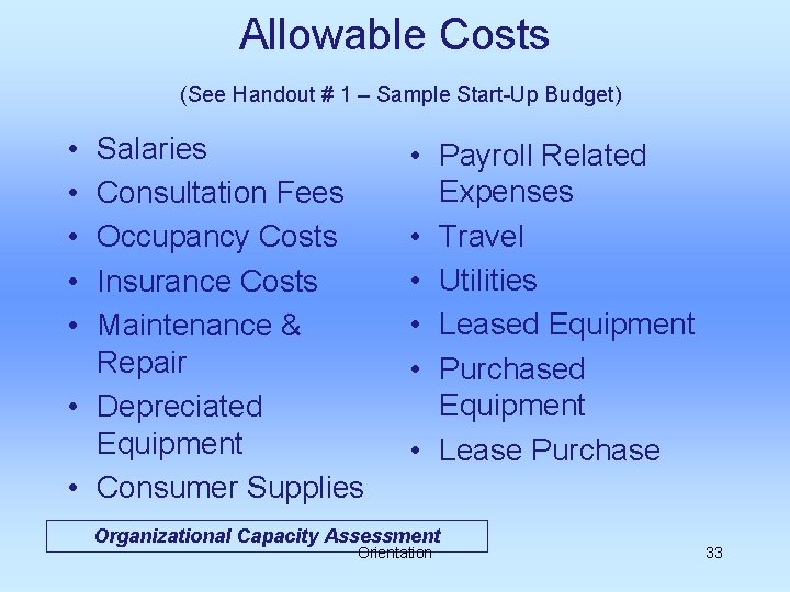 Allowable Costs (See Handout # 1 – Sample Start-Up Budget) • • • Salaries