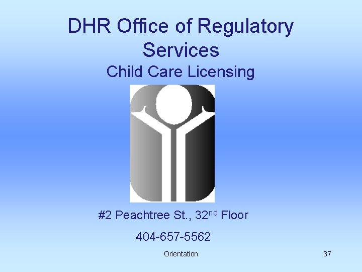 DHR Office of Regulatory Services Child Care Licensing #2 Peachtree St. , 32 nd