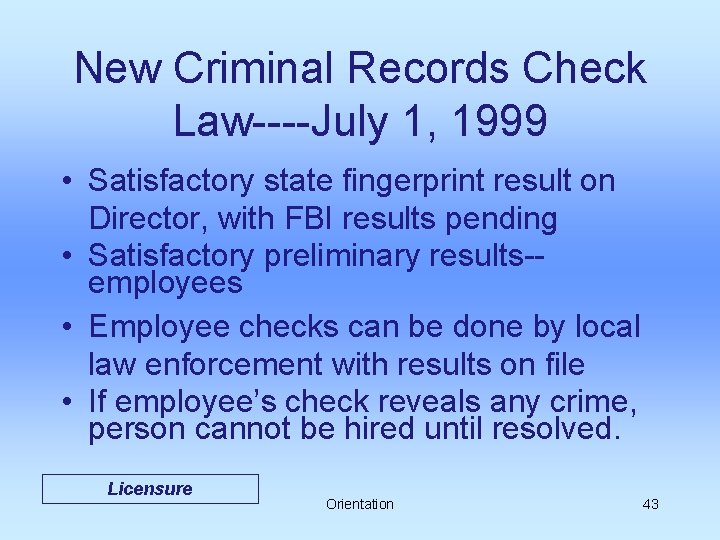New Criminal Records Check Law----July 1, 1999 • Satisfactory state fingerprint result on Director,