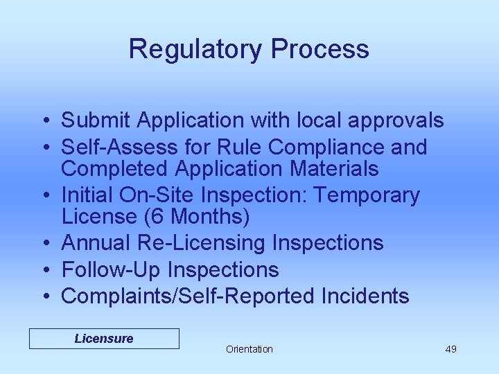 Regulatory Process • Submit Application with local approvals • Self-Assess for Rule Compliance and