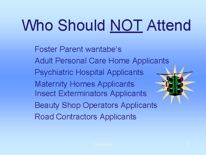 Who Should NOT Attend Foster Parent wantabe’s Adult Personal Care Home Applicants Psychiatric Hospital