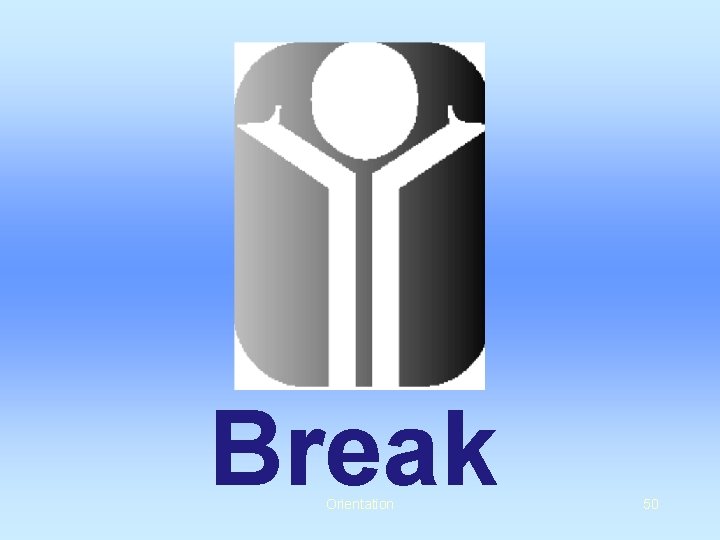 Break Orientation 50 