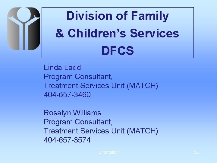 Division of Family & Children’s Services DFCS Linda Ladd Program Consultant, Treatment Services Unit