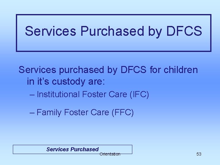 Services Purchased by DFCS Services purchased by DFCS for children in it’s custody are: