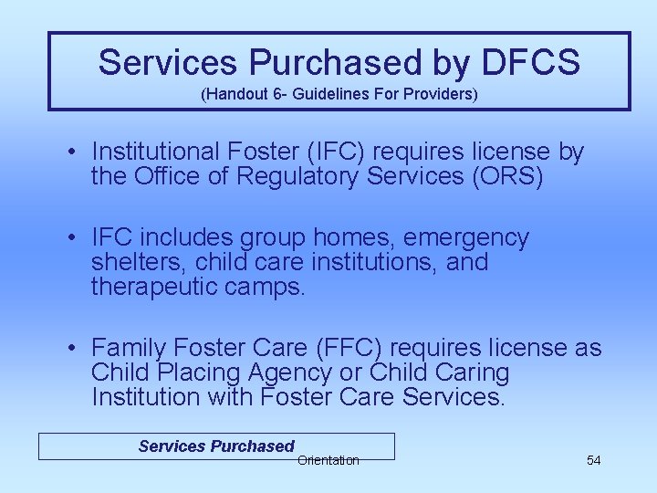 Services Purchased by DFCS (Handout 6 - Guidelines For Providers) • Institutional Foster (IFC)