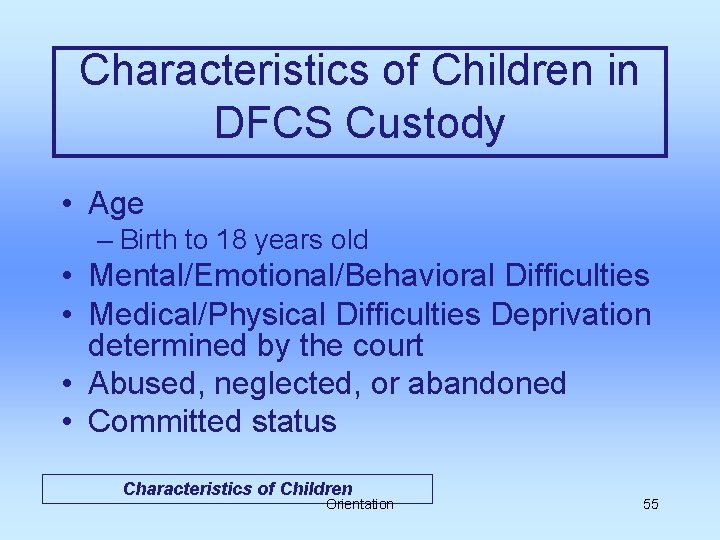 Characteristics of Children in DFCS Custody • Age – Birth to 18 years old
