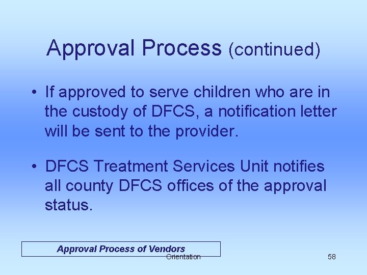 Approval Process (continued) • If approved to serve children who are in the custody