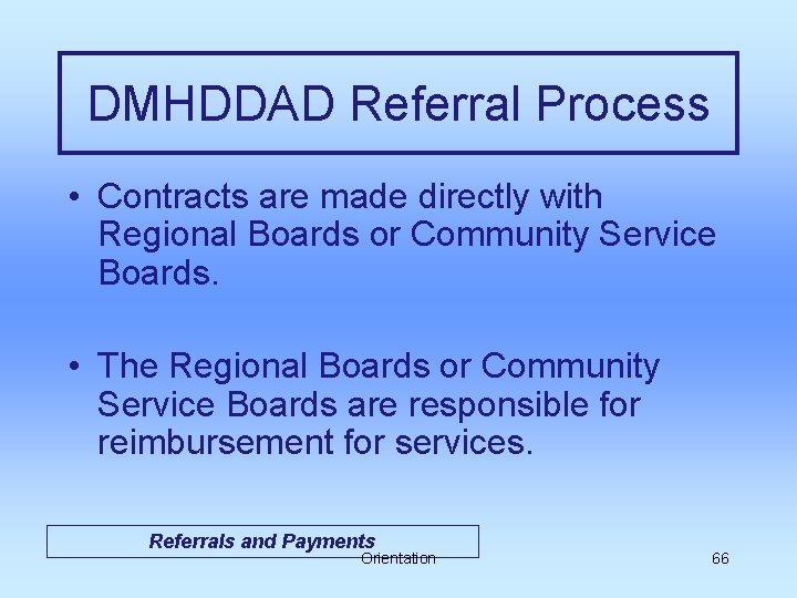 DMHDDAD Referral Process • Contracts are made directly with Regional Boards or Community Service