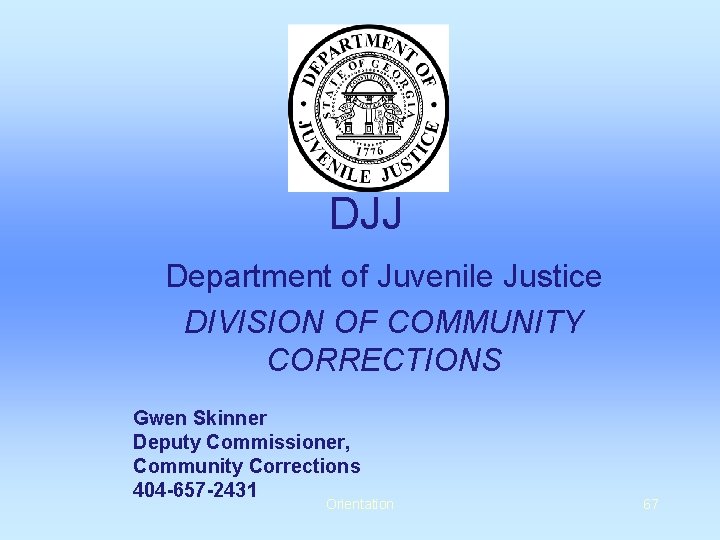 DJJ Department of Juvenile Justice DIVISION OF COMMUNITY CORRECTIONS Gwen Skinner Deputy Commissioner, Community