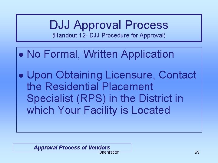 DJJ Approval Process (Handout 12 - DJJ Procedure for Approval) · No Formal, Written