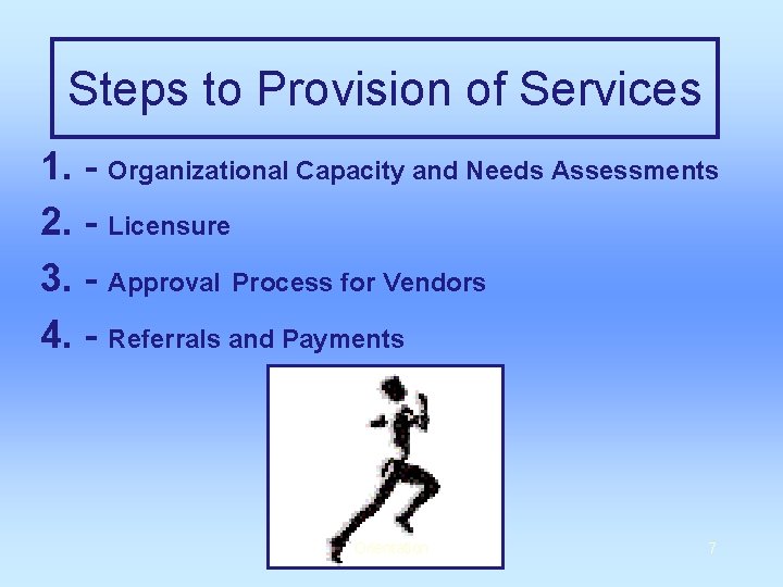 Steps to Provision of Services 1. - Organizational Capacity and Needs Assessments 2. -