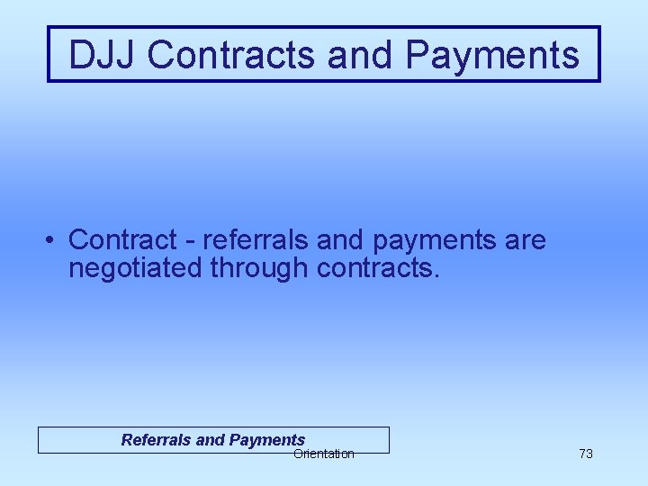 DJJ Contracts and Payments • Contract - referrals and payments are negotiated through contracts.