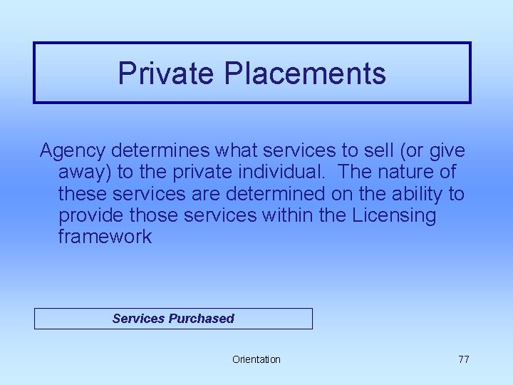 Private Placements Agency determines what services to sell (or give away) to the private
