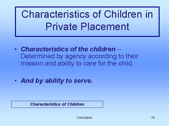 Characteristics of Children in Private Placement • Characteristics of the children -Determined by agency