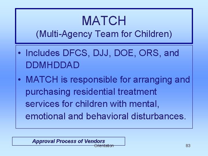 MATCH (Multi-Agency Team for Children) • Includes DFCS, DJJ, DOE, ORS, and DDMHDDAD •